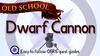 Dwarf Cannon - OSRS 2007 - Easy Old School Runescape Quest Guide