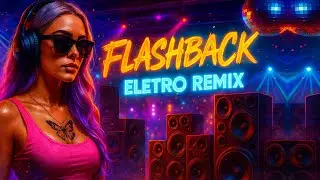 Especial Flashback ELETROFUNK 🔥 Só Remix Top 🔥 Batidão Só As Melhores 🔥 Dj Baura