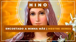 🎼 Encostado a Minha Mãe ⭐ Mestre Irineu ✝️ Santo Daime