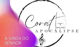Coral Apocalipse - A vinda do Senhor