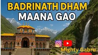 Badrinath Dham Ep. 02 | Exploring Badrinath Dham | Mana Gaon | Vashundhara @mightygabru