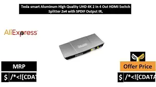 Tesla smart Aluminum High Quality UHD 4K 2 In 4 Out HDMI Switch Splitter 2x4 with SPDIF Output IR,