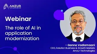 The role of AI in application modernization | Amzur Technologies Webinar