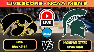 🔴 Iowa Hawkeyes vs Michigan State Spartans | NCAA Men&rsquo;s Basketball | Live Score Update December 2