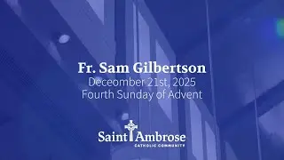 Fourth Sunday of Advent - Fr. Sam