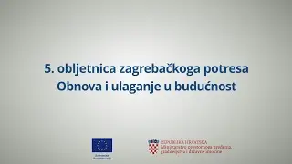 5. obljetnica zagrebačkog potresa - Obnova i ulaganje u budućnost