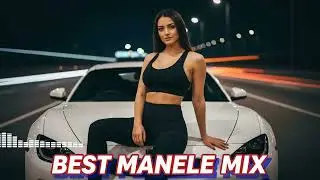 Manele Noi 2025 Hituri - Colaj Bombă pentru Mașină și Sisteme Puternice