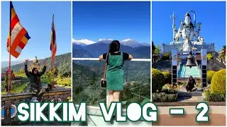 Sikkim Vlog Part 2 (Gangtok, Namchi, Ravangla, Pelling) | Places to visit in Sikkim | The Poo Factor