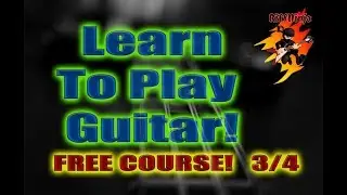 Learn To Play Guitar FREE COURSE (3/4)