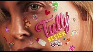 Tully Movie Review