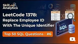 SQL Top 50 &ndash; Question 6 | Replace Employee ID With The Unique Identifier | SQL  Question Explained