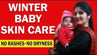Winter Baby Skin Care Routine | Newborn to 2 Years | Dry Skin, Rashes & Moisturizing Tips for Winter