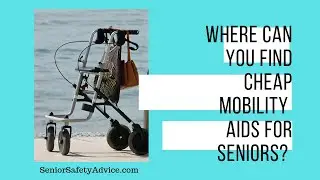 Aging In Place: Where Can You Find Cheap Mobility Aids For Seniors?