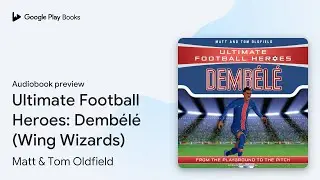 Ultimate Football Heroes: Demb&eacute;l&eacute; (Wing&hellip; by Matt & Tom Oldfield &middot; Audiobook preview
