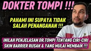 INILAH PENJELASAN DR.TOMPI TENTANG CIRI-CIRI SKIN BARRIER RUSAK & YANG MULAI MEMBAIK !!!