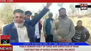 Public Demand Inspection of Road Construction in Middle Dhargloon Pyt of Balakote