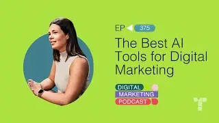 The Best AI Tools for Digital Marketing | Episode 375 | The Digital Marketing Podcast
