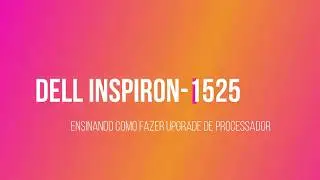 Dell Inspiron-1525 Fazendo Upgrade de processador