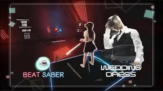 [Beat Saber] Wedding Dress - Taeyang (Expert)