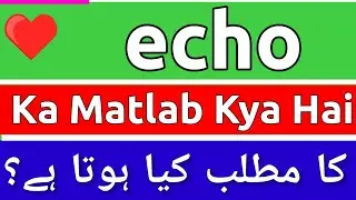 Echo Meaning In Urdu | Echo Ka Matlab Kya Hota Hai | Echo Ka Matlab | Echo Ka Meaning Kya Hai