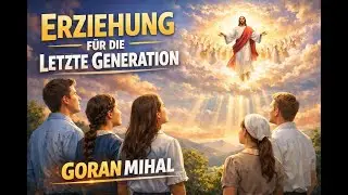 Goran Mihal - Erziehung in der  letzten Generation  II  - 03.01.2026