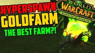 This TBC Hyperspawn Goldfarm is INCREDIBLE!