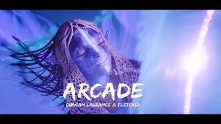 Neytiri | Arcade &mdash; Duncan Laurence (feat. FLETCHER) &mdash; Avatar