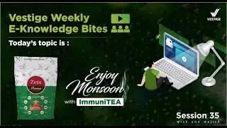 Vestige Weekly E-Knowledge Bites | Enjoy Monsoon with ImmuniTEA