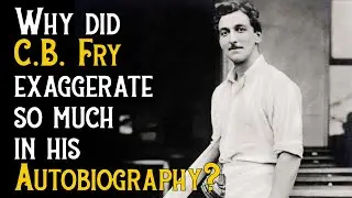 C.B. Fry - Can We Trust His Autobiography?