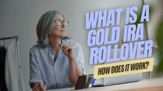 What is a Gold IRA Rollover and How Does It Work?