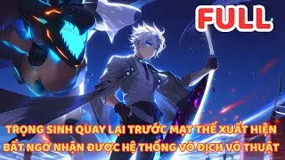 THỨC TỈNH HỆ THỐNG VÕ ĐẠO SSS, TA TRỌNG SINH QUAY TRỞ LẠI TRỞ THÀNH TỒN TẠI CẤP THẦN FULL