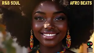 AFRO R&B - The Most EPIC AfroBeats + R&B Soul  Fusion