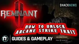 How to unlock Arcane Strike Trait - Remnant 2