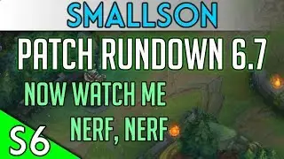 Smallson's Patch 6.7 review - NERFS?!? | League of Legends