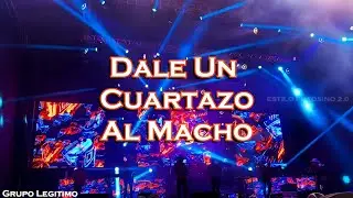 Grupo Legitimo | Dale Un Cuartazo Al Macho - La Culebritica (Explanada De La Libertad)