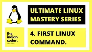 4. First Linux Command | Ultimate Linux Mastery Course 2022 | Linux Tutorials | The Indian Coder