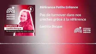 Pas de turnover dans nos cr&egrave;ches gr&acirc;ce &agrave; la r&eacute;f&eacute;rence, Laetitia Becque