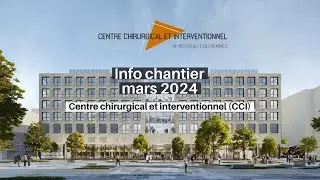 #NouveauCHURennes - Info chantier centre chirurgical et interventionnel (CCI) - mars 2024