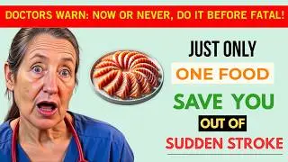 Doctors BEG: Eat ONLY This One Food Can Prevent Stroke for Seniors After 60