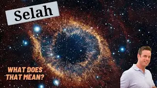 The Meaning of Selah In Scripture: What Does Selah Mean: