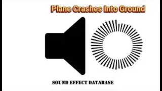 Plane Crashes Into Ground Sound Effect