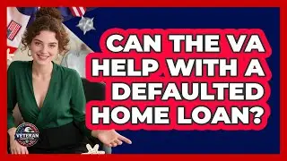 Can The VA Help With A Defaulted Home Loan?