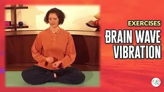 Brain Wave Vibration | Body & Brain Yoga Exercises