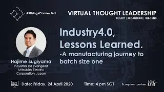 Industry 4.0, Lessons Learned. -A manufacturing journey to batch size one