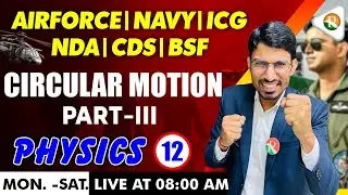 Circular Motion -3 | Physics for Airforce, nda, Navy, ICG, CDS | airforce x group physics | Airforce
