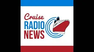 Cruise News Today &mdash; May 15, 2024