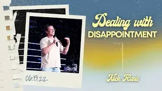 DEALING WITH DISAPPOINTMENT | Nick Hand
