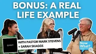 BONUS EPISODE: A Real Life Example with Pastor Mark Stevens and Sarah Skaggs