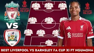 🔥 NO MERCY! LIVERPOOL vs BARNSLEY | BEST PREDICTED XI (4-3-3) ft Jones & Ngumoha | FA CUP 2026