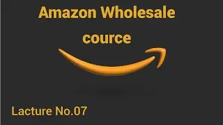 Amazon Wholesale A&ndash;Z Course Lecture No 07 | Learn With Ikram Khan & FARIKRAM LLC
